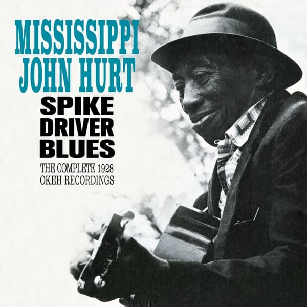 Mississippi John Hurt - Spike Driver Blues - The Complete 1928 Okeh Recordings (CD) (Remastered)