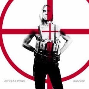 Pop, Iggy & The Stooges - Ready To Die