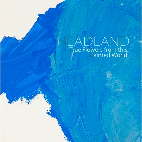 Headland - True Flowers From This Painted World (CD)