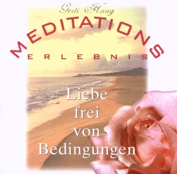 Gerti Haug - Liebe Frei Von Bedingungen (CD)