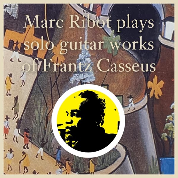Marc Ribot - Plaus Solo Guitar Works Of Frantz Casseus (LP)