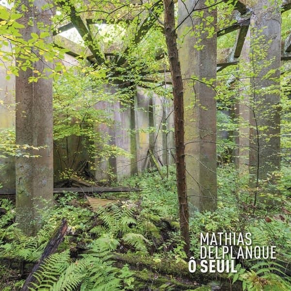 Mathias Delplanque - Ô Seuil (2 LP)