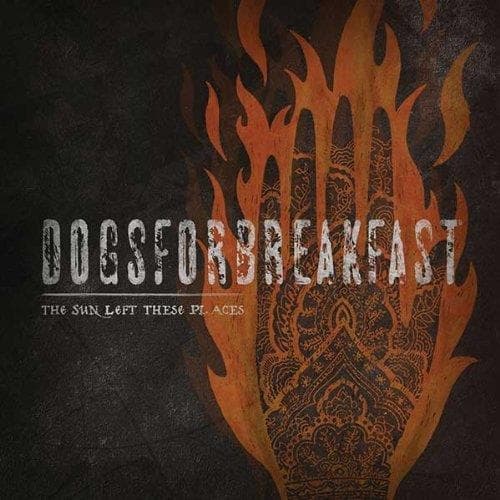Dogs For Breakfast - The Sun Left These Places (CD)