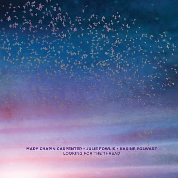 Mary Chapin Carpenter, Julie Fowlis & Karine Polwart - Looking For The Thread (CD)