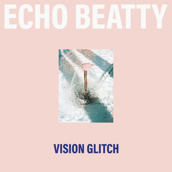 Echo Beatty - Vision Glitch (LP)