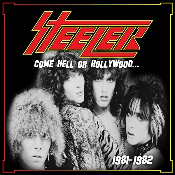 Steeler - Come Hell Or Hollywood 1981-1982 (CD)