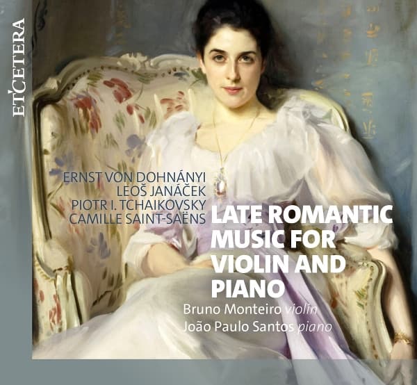Bruno Monteiro & Joao Paulo Santos - Late Romantic: Music For Violin And Piano